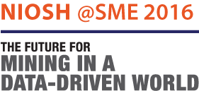 NIOSH at SME 2016 with SME tagline: The Future for Mining in a Data-Driven World