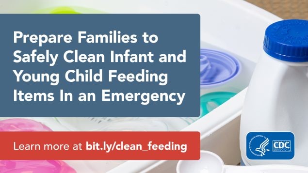 Prepare families to safely clean infant and young child feeding items in an emergency