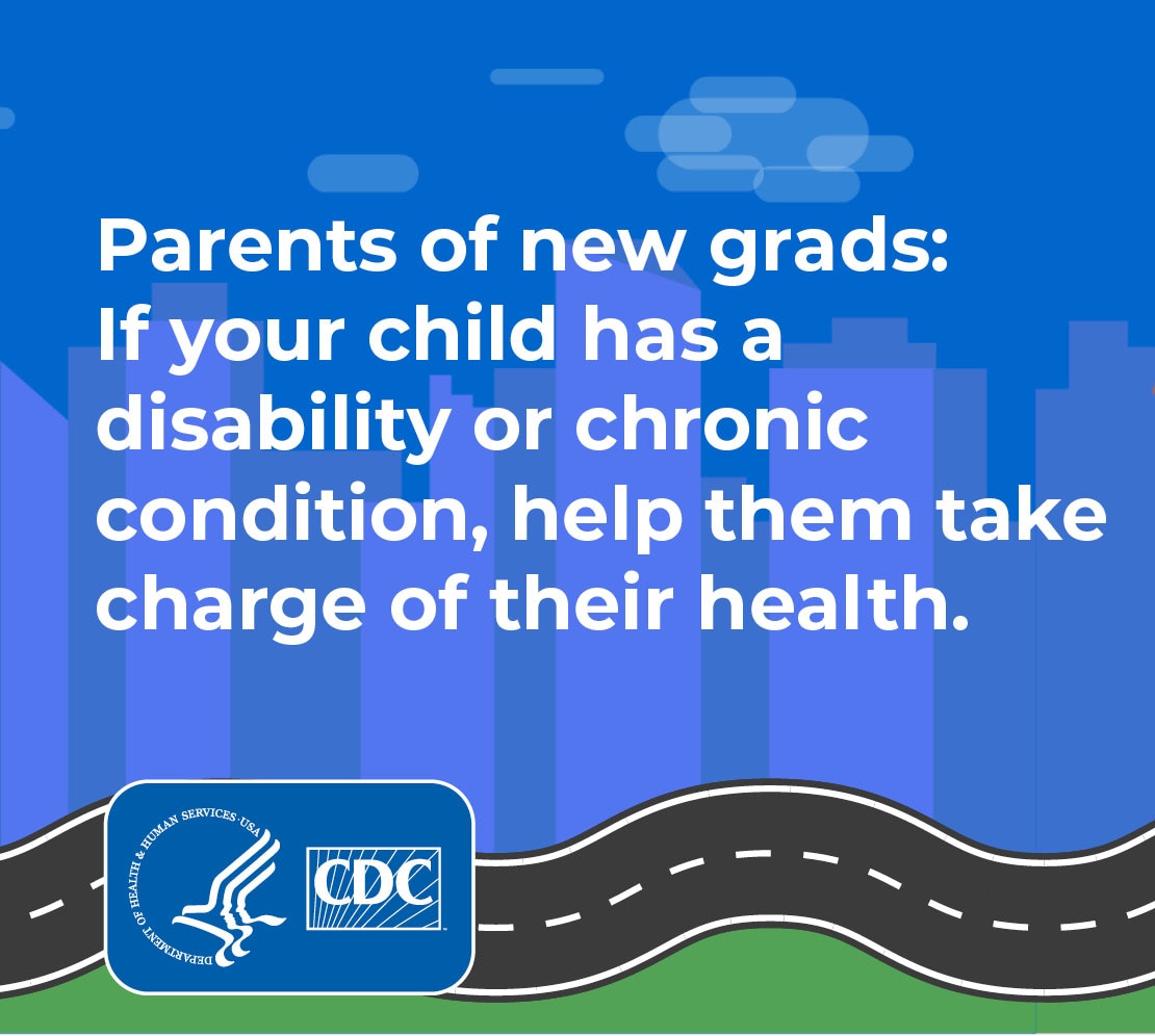 Parents of new grads: If your child has a disability or chronic condition, help them take charge of their health.