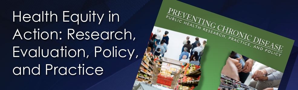 Health Equity in Action: Research, Evaluation, Policy, and Practice