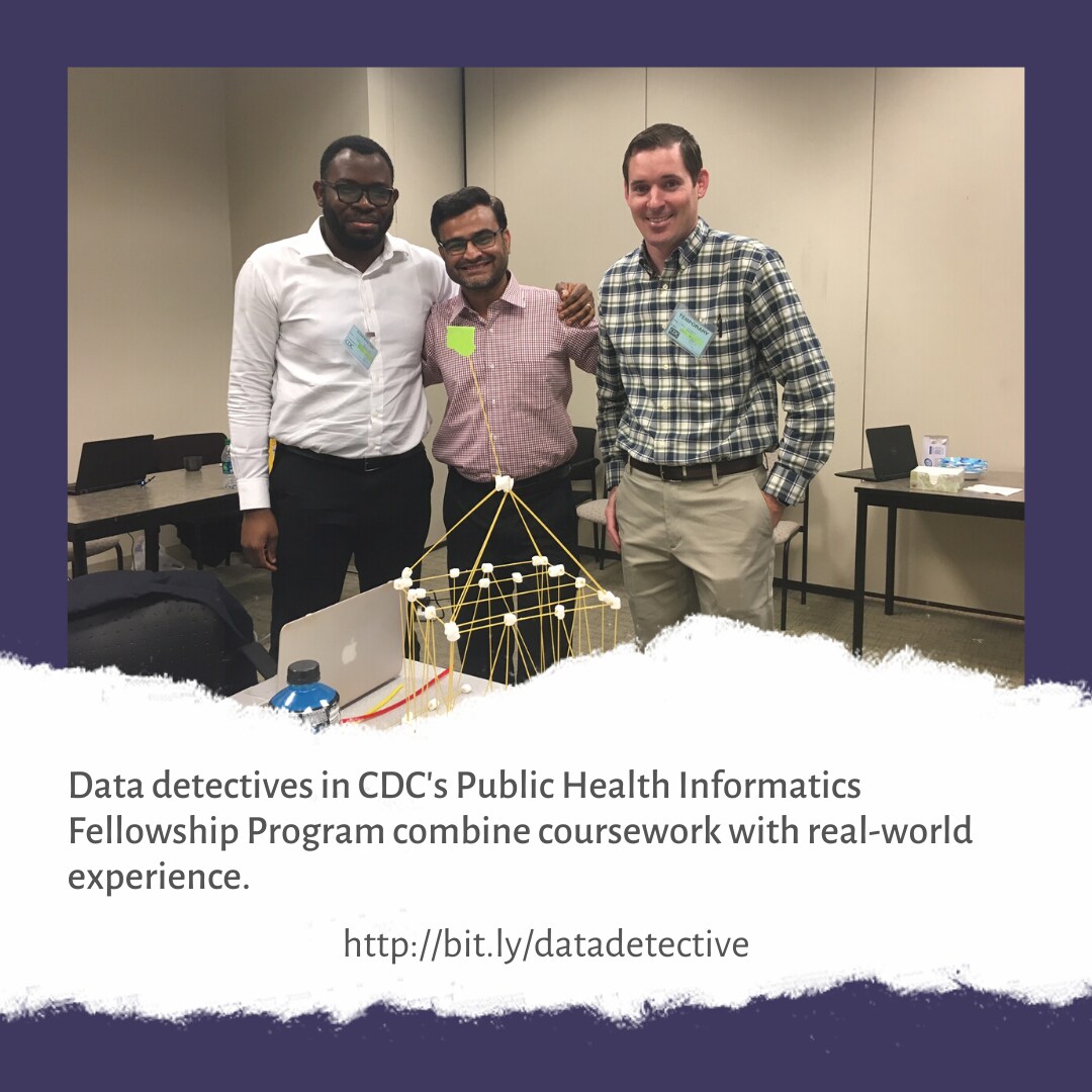Data detectives in CDC's Public Health Informatics Fellowship Program combine coursework with real-world experience