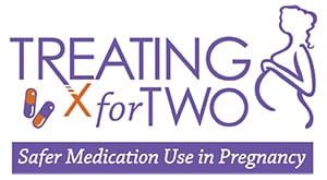 Treating for Two. Safer Medication Use in Pregnancy" title="Treating for Two. Safer Medication Use in Pregnancy. Click here to learn more.