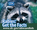 Rabies information for kids: Get the Facts. Visit www.cdc.gov/rabiesandkids for more information.