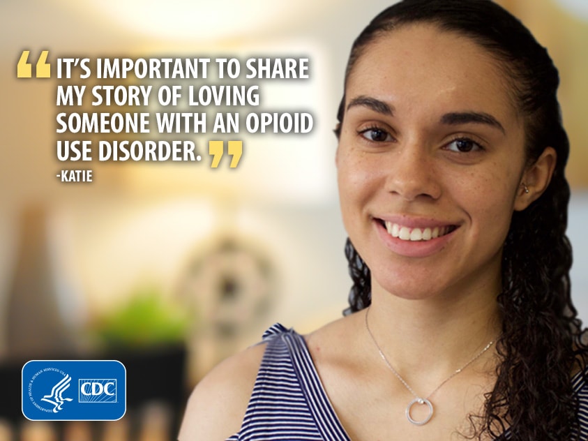 "It's important to share my story of loving someone with an opioid use disorder." - Katie