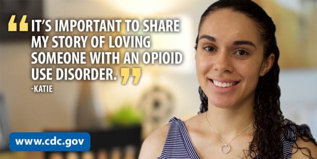 "It's important to share my story of loving someone with an opioid use disorder." - Katie