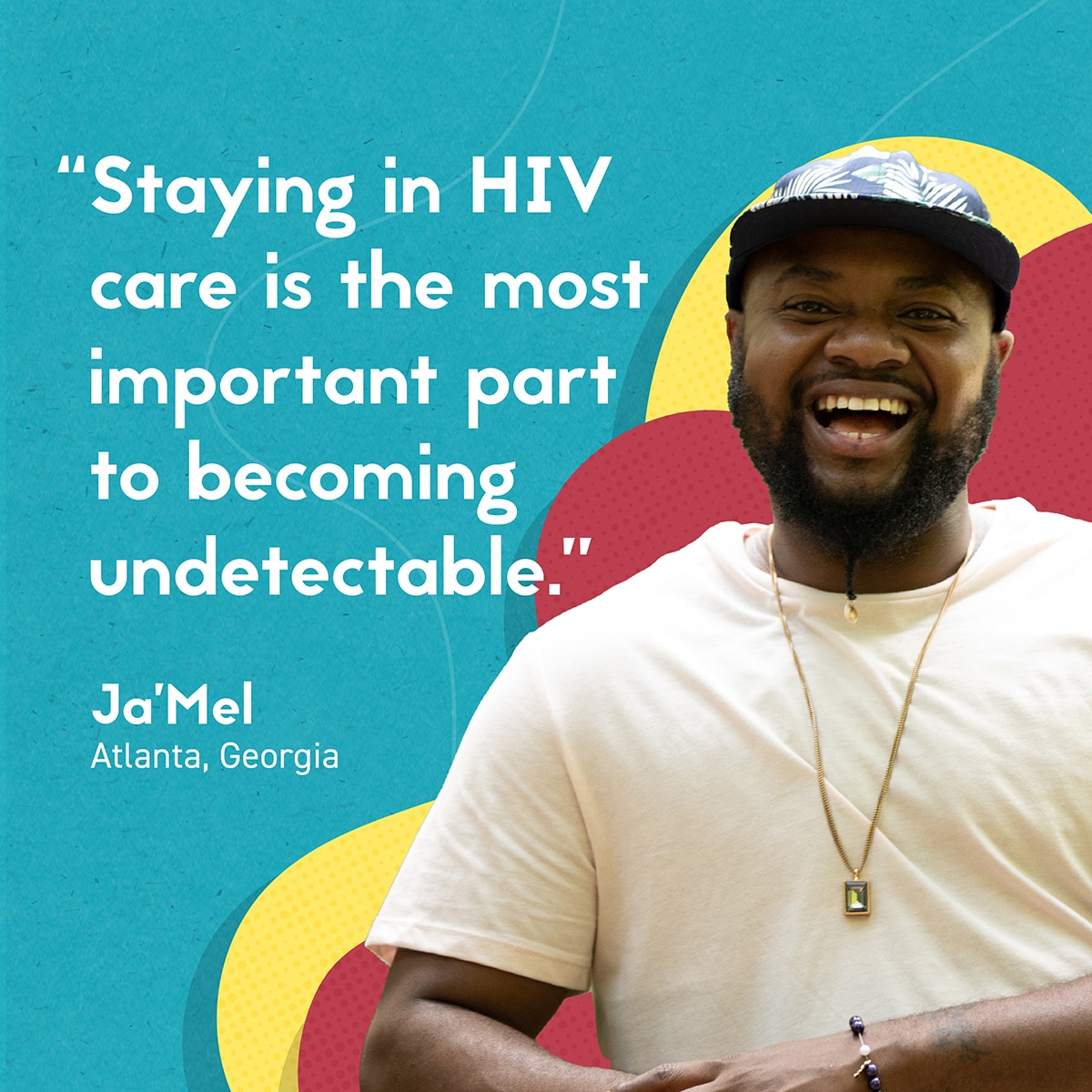 Staying in HIV care is the most important part to becoming undetectable.