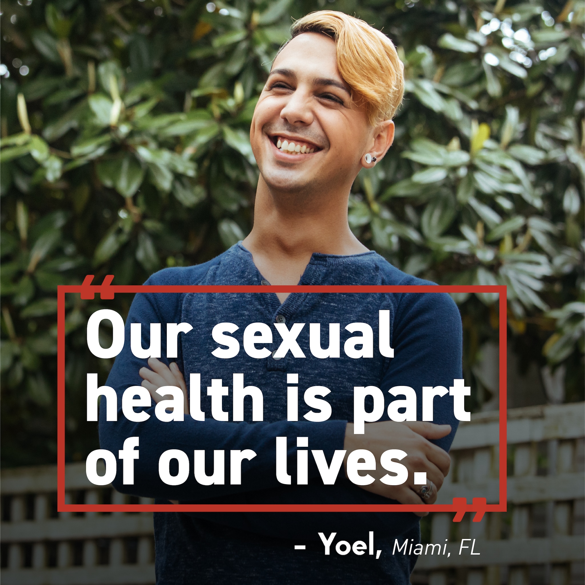 Image of a young man smiling outdoors. Text: “Our sexual health is part of our lives.” -Yoel, Miami, FL