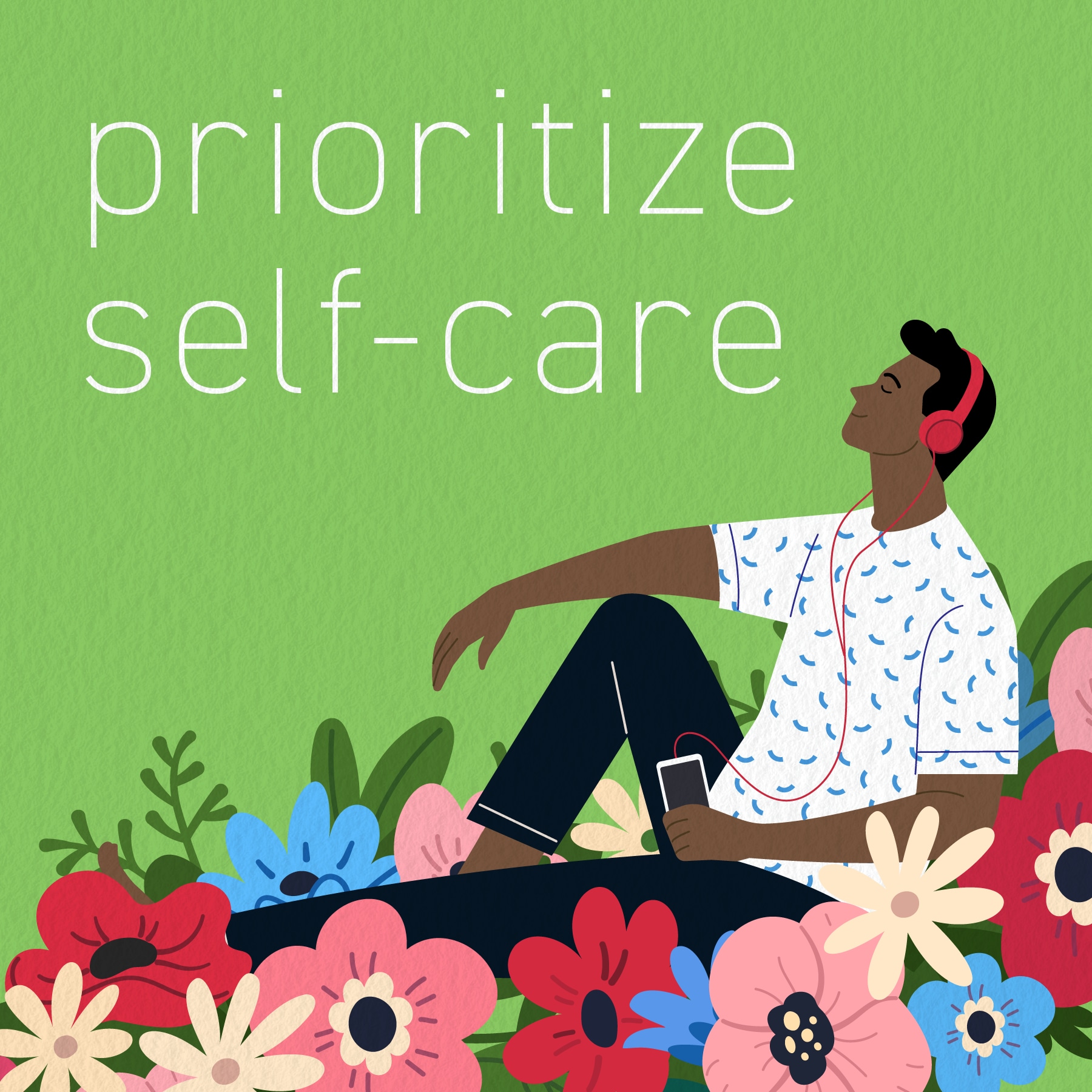 Animation of a man listening to headphones and relaxing in a flower field. Text: prioritize self-care