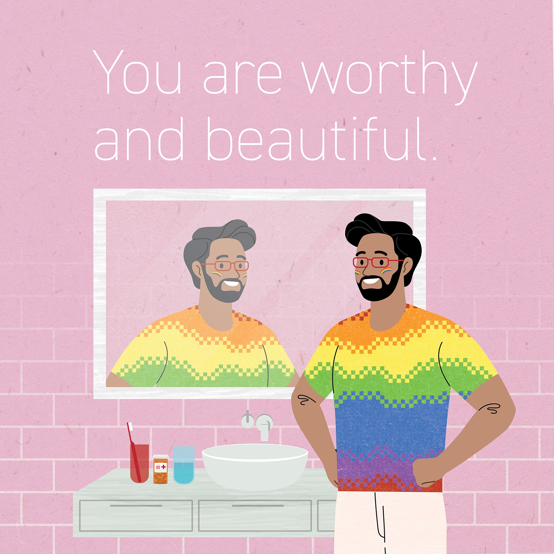 You are worthy and beautiful.