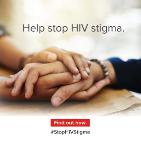 Image displays a pair of hands affectionately holding another person’s hand, along with the following text: Help stop HIV stigma.