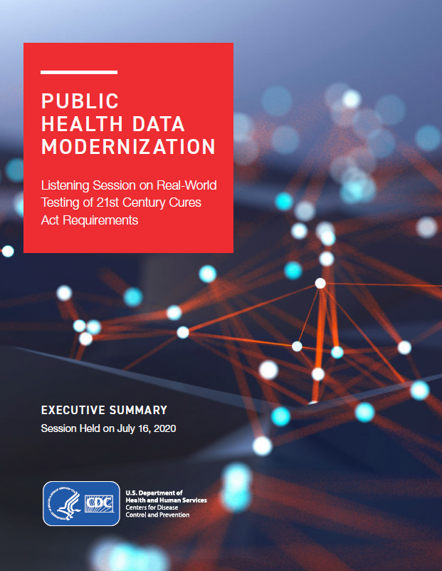 Public Health Data Modernization Listening Session on Real-World Testing of 21st Century Cures Act Requirements; Executive Summary; Session held July 16, 2020; CDC logo; HHS logo