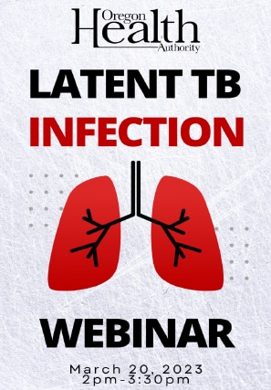 Latent TB Infection Webinar, March 20, 2023, 2pm - 3:30pm