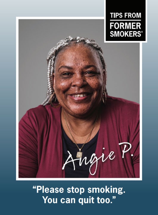 Angie P. Please stop smoking. You can quit too.