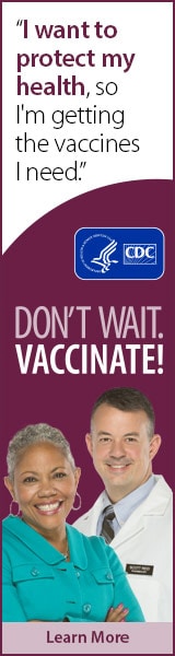 I want to protect my health, so I'm getting the vaccines I need. Don't wait. Vaccinate! CDC, Learn More
