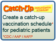 Catch-Up Immunization scheduler. Create a catch-up vaccination schedule for pediatric patients. CDC/AAP/AAFP