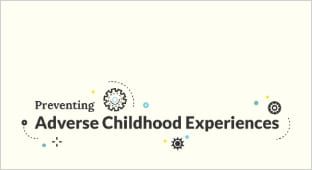 Preventing Adverse Childhood Experiences (ACEs) Training