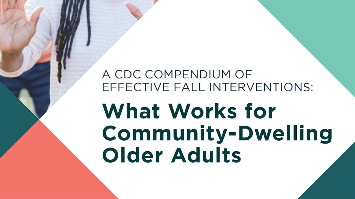 A CDC COMPENDIUM OF EFFECTIVE FALL INTERVENTIONS: What Works for Community-Dwelling Older Adults Cover
