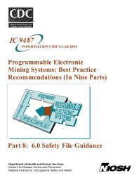 Image of publication Programmable Electronic Mining Systems: Best Practice Recommendations (In Nine Parts): Part 8: 6.0 Safety File Guidance