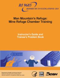 Image of publication Man Mountain�s Refuge: Refuge Chamber Training Instructor�s Guide and Trainee�s Problem Book