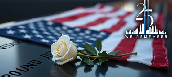 9/11 Memorial with American flag and white rose draped over it with 25th Anniversary We Remember graphic
