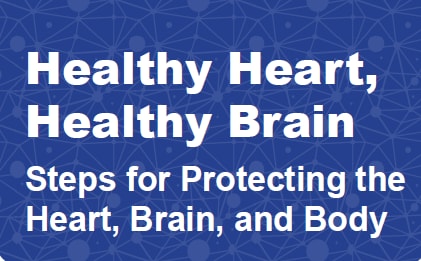 Healthy Heart, Healthy Brain: Steps for Protecting the Heart, Brain, and Body