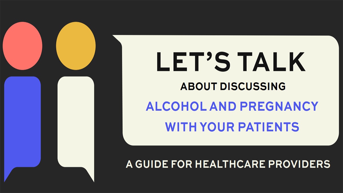 A graphic showing a speech bubble with text "Let's talk about discussions about alcohol and pregnancy with your patients"