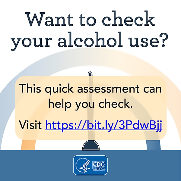 Want to check your alcohol use? This quick assessment can help you check. Visit https://bit.ly/3PdwBjj.