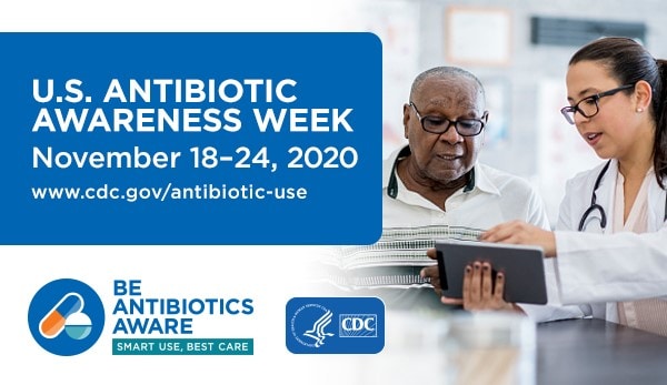 U.S. Antibiotic Awareness Week November 18-24, 2019. Be antibiotics aware.