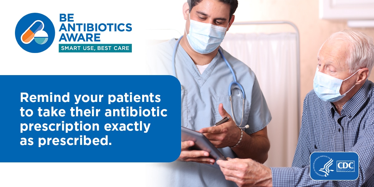 Take Antibiotics Exactly as Prescribed