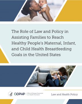 Cover: The Role of Law and Policy in Assisting Families to Reach Healthy People’s Maternal, Infant, and Child Health Breastfeeding, Goals in the United States
