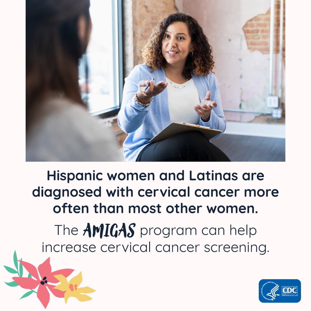 Hispanic women and Latinas are diagnosed with cervical cancer more often and most other women. The AMIGAS program can help increase cervical cancer screening.