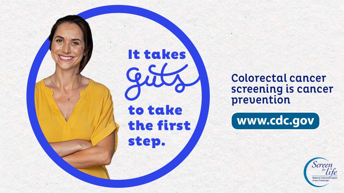 A woman on standing up next to the phrase "It takes guts to put your health first." Colorectal cancer screening is cancer prevention. www.cdc.gov. Screen for Life.