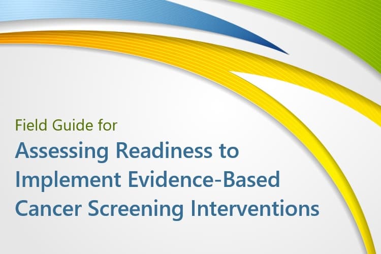 Field Guide for Assessing Readiness to Implement Evidence-Based Cancer Screening Interventions