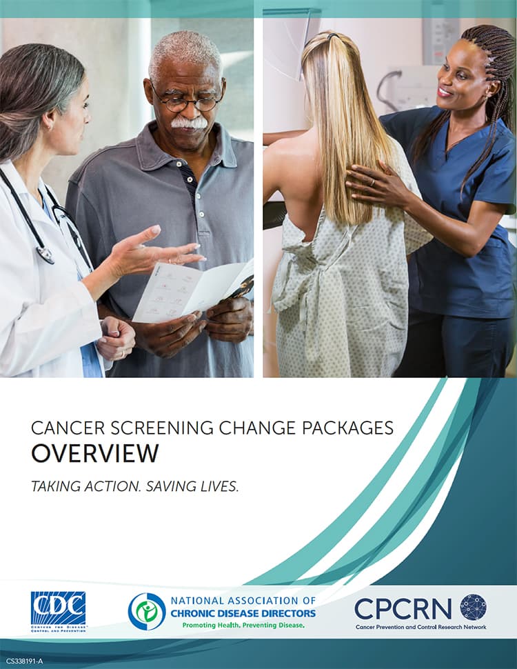 Cancer Screening Change Packages Overview: Taking Action. Saving Lives. Breast, Cervical, Colorectal