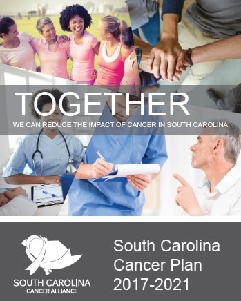 Together we can reduce the impact of cancer in South Carolina. South Carolina Cancer Alliance. South Carolina Cancer Plan 2017 to 2021