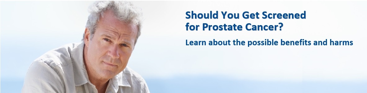 Should you get screened for prostate cancer? Learn about the possible benefits and harms