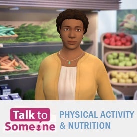 Talk to Someone: Physical Activity and Nutrition
