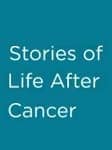 Stories of Life After Cancer