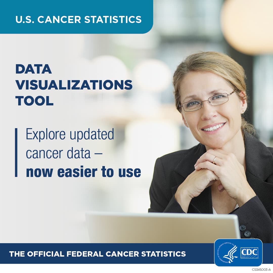 U.S. Cancer Statistics. Data Visualizations Tool. Explore updated cancer data, now easier to use. Photo of a woman looking at her laptop. The official federal cancer statistics. Centers for Disease Control and Prevention.