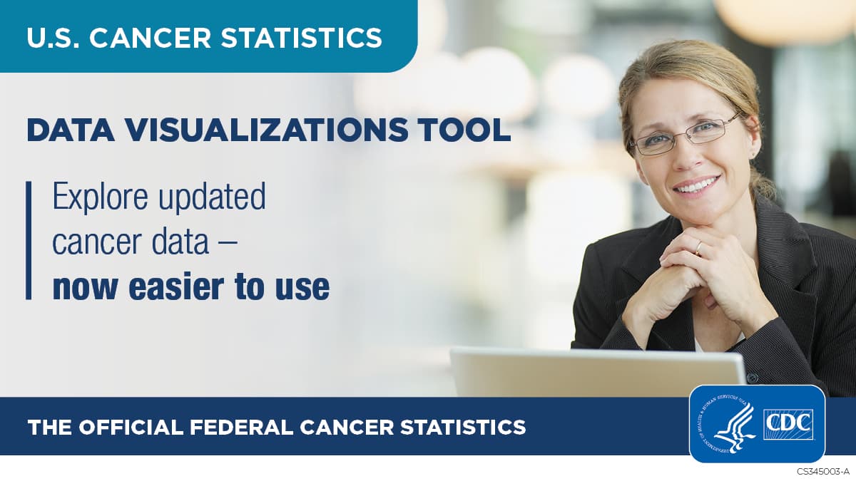 U.S. Cancer Statistics. Data Visualizations Tool. Explore updated cancer data, now easier to use. Photo of a woman looking at her laptop. The official federal cancer statistics. Centers for Disease Control and Prevention.