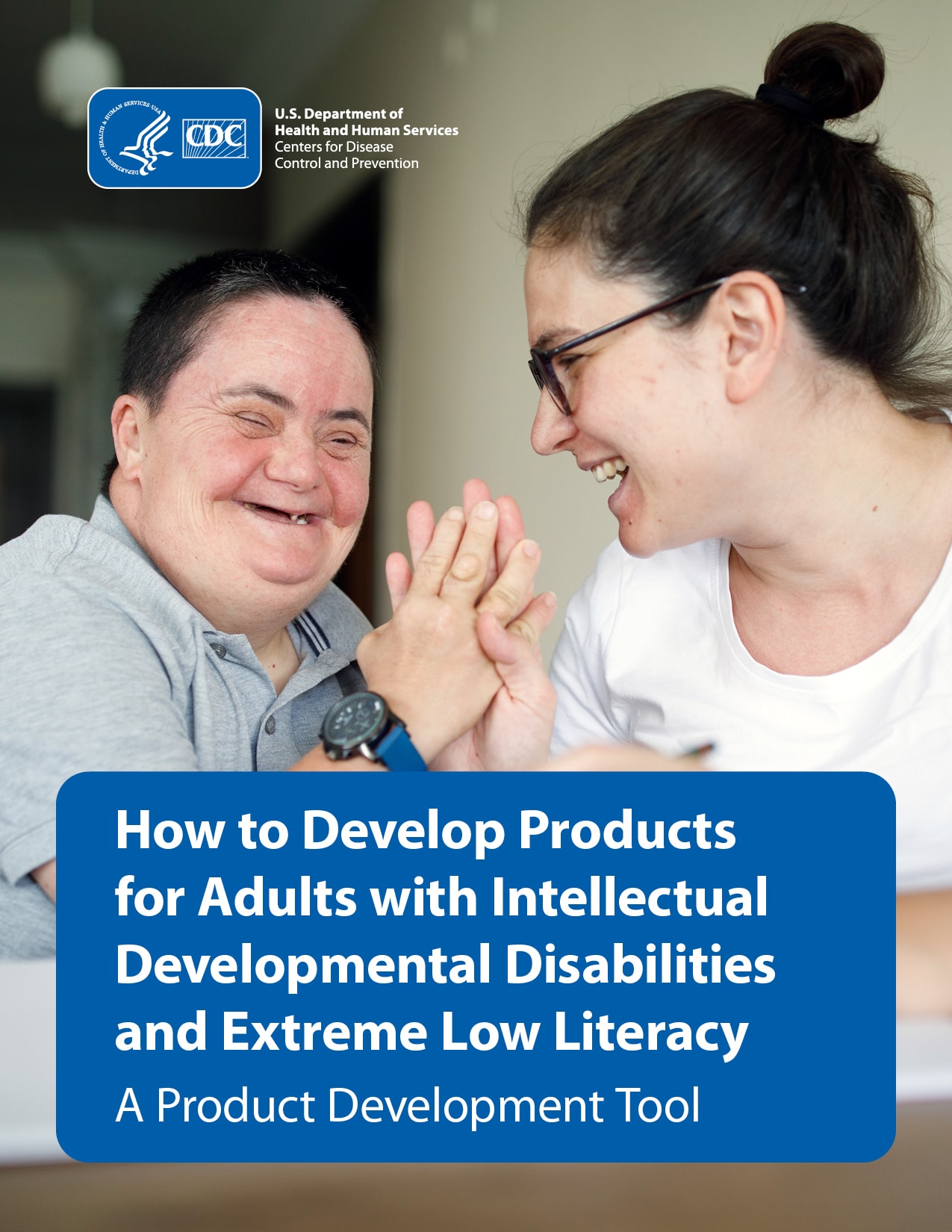 Front cover of How to Develop Products for Adults with Intellectual Developmental Disabilities and Extreme Low Literacy with smiling people clasping hands