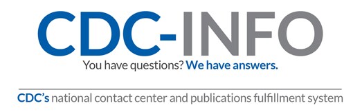 CDC Info You have questions we have answers. CDC's national contact center and publications fulfillment center