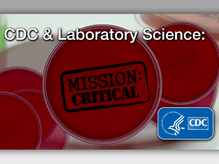 CDC Laboratory Science: Mission Critical