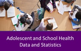 Adolescent and School Health Data and Statistics