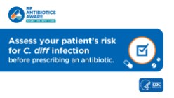 Assess your patient’s risk for C. diff