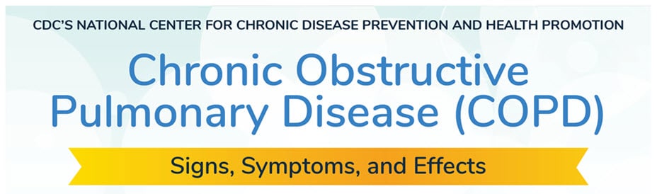 Chronic Obstructive Pulmonary Disease (COPD): Signs, Symptoms and Effects
