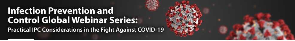 Infection Prevention and Control Global Webinar Series: Practical IPC considerations in the fight against COVID-19