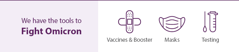 Chúng ta có các công cụ để phòng chống Omicron: vắc-xin và tiêm nhắc, khẩu trang và xét nghiệm.