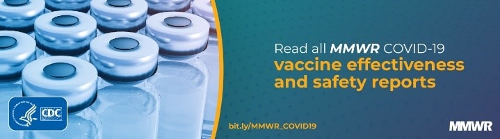 Lea los informes MMWR sobre la eficacia y seguridad de las vacunas contra el COVID-19