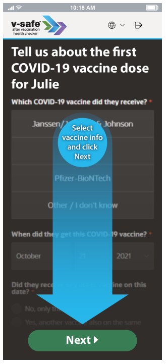 'Tell us about the first COVID-19 vaccine dose for Julie Select vaccine info and click Next' 텍스트가 있는 v-safe 앱 이미지